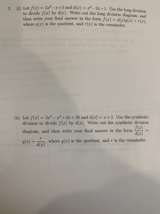 3. (i) Let f(x) = 2x4 –1 +5 and d(x) = 22 – 24 – 1. Use the long division to divide f(x) by d(x). Write out the long division