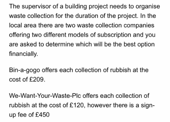 The supervisor of a building project needs to organise waste collection for the duration of the project. In the local area th