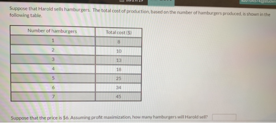 920104574 studen Suppose that Harold sells hamburgers. The total cost of production, based on the number of hamburgers produc