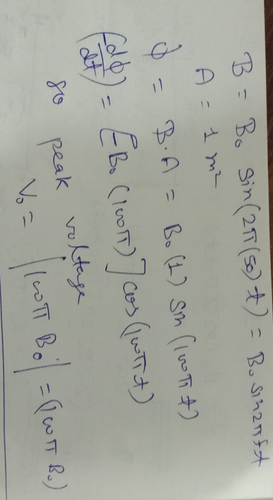 B = Bo sin (25(50) t = Bosinanft A = 1 m² B.A = Bo (1) sm (Inn & G = (lb) = El Cloon)] cos (wit) so peak voltage (cott Bo =P