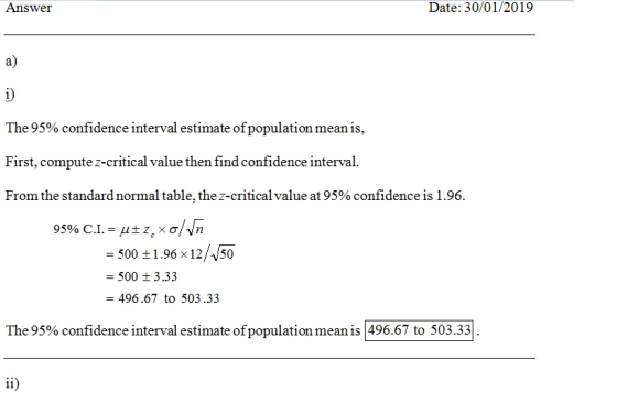 Answer Date: 30/01/2019 a) interval estimate of population mean is, The 95% confidence First, compute z-critical value then f