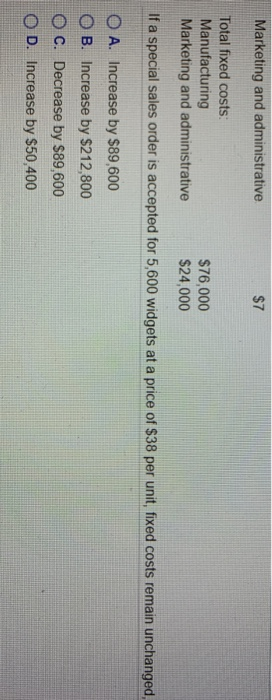 Marketing and administrative Total fixed costs Manufacturing Marketing and administrative $76,000 $24,000 If a special sales
