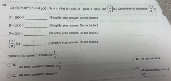 18. Let f(x) 4x2 +1 and gox)- 3x-4. Find (f+g)x), (f - g)(x). (I eg)X<), and (x). Determine the domain of seros d (t+g)0x)= (