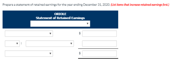 Prepare a statement of retained earnings for the year ending December 31, 2020. (List items that increase retained earnings f