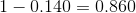 1-0.140=0.860
