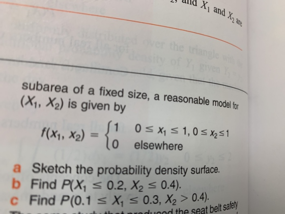 d X1 amd 2 aild ate subarea of a fixed size, a reasonable model for (X1, X2) is given by 1 0sx1 S 1, 0 s X231 0 elsewhere f(x