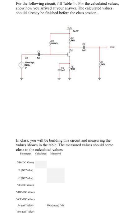 For the following cireuit, fill Table-1-. For the caleulated values, show how you arrived at your answer. The calculated valu