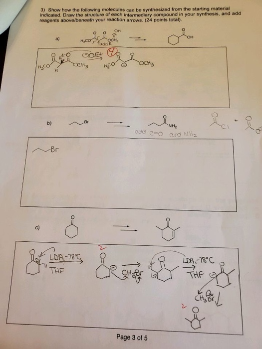 3) Show how the following molecules can be synthesized from the starting material indicated. Draw the structure of each inter