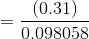 = \frac{(0.31)}{0.098058}