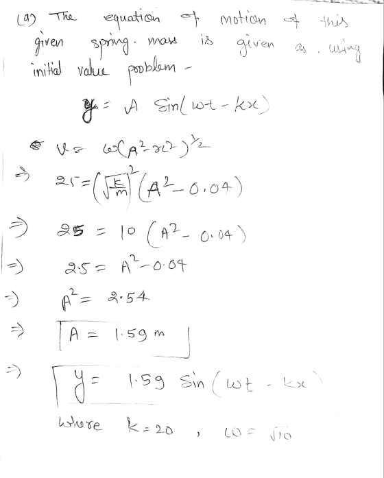 (9) The mas given spring. equation of motion of this given as as using initial value problem og - A Sin/wt-kx) Va o(a²222² 24