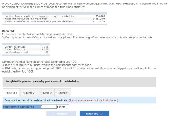 Moody Corporation uses a job-order costing system with a plantwide predetermined overhead rate based on machine-hours. At the