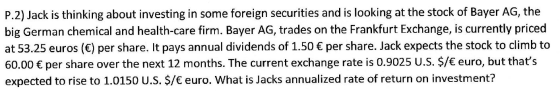 P.2) Jack is thinking about investing in some foreign securities and is looking at the stock of Bayer AG, the big German chem