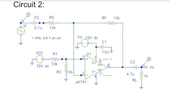Circuit 2: cs RS RF 10K 0.1u 10k 1 KHz, 0.6 V pk-pk V+ 15V dc VCCR1 ايا 1 15V de 10k lo R2 Z10k 2 vox -E 4.70 VO 1k UA741