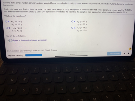 Assume that a simple random sample has been selected from a normally distrbuted population and test the given claim, ldentily