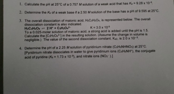 1. Calculate the pH at 25°C of a 0.757 M solution of a weak acid that has Ka = 9.28 x 10 2. Determine the Kb of a weak base i