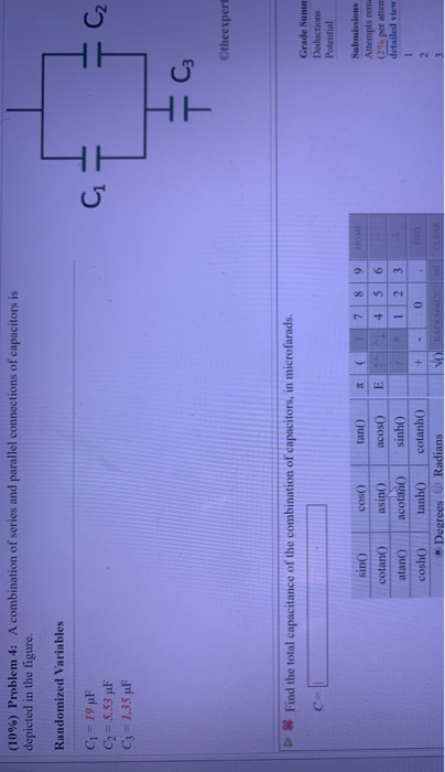 (10%) Problem 4: A combination of series and parallel connections of capacitors is depicted in the figure. Randomized Variabl