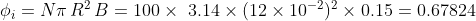 \phi_i=N\pi\,R^2\,B=100\times\3.14\times(12\times10^{-2})^2\times0.15=0.67824