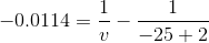 -0.0114=\frac{1}{v}-\frac{1}{-25+2}