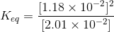 Keq= [1.18 x 10-22 [2.01 x 10-21