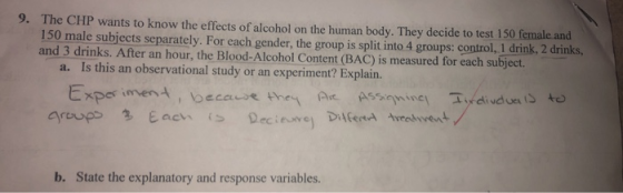 9. The CHP wants to know the effects of alcohol on the human body. They decide to test 150 female and 150 male subjects separ