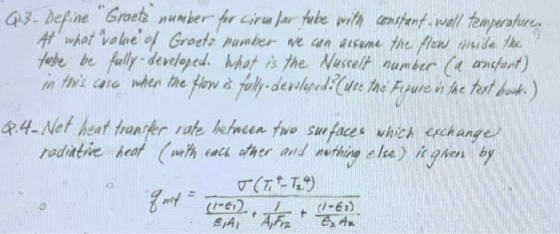 Q.3- Define Graetz number for ciru lar tube with constant wall temperature, At what okie of Groetz number we can assume th