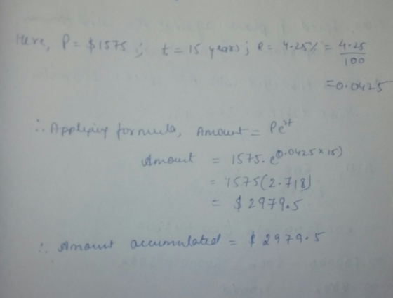 Here, P = $1575 ; sists; t = 15 years ; R = 4.25% = 4.25 t = 15 years , R = 100 =0.0425 .. Applying formula, amount Amount =