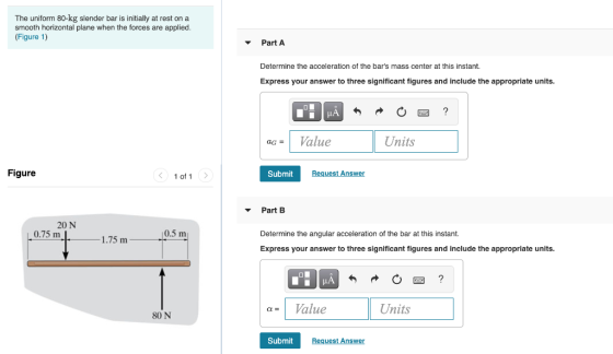 The uniform 80-kg slender bar is initially at rest on a smooth horizontal plane when the forces are applied. (Figure 1) Part