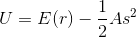 U=E(r)-\frac{1}{2}As^{2}\\