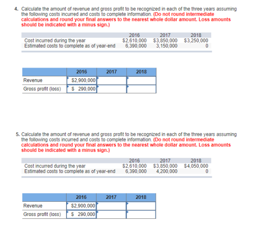 4. Calculate the amount of revenue and gross profit to be recognized in each of the three years assuming the following costs