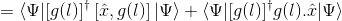 = \langle \Psi|[g(l)]^{\dagger}\left [ \hat{x},g(l) \right ]|\Psi\rangle +\langle\Psi|[g(l)]^{\dagger}g(l). \hat{x}|\Psi\rangle