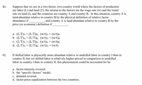 61 Suppose that we are in a two-factor, two-country world where the factors of production are labor (L) and land (T), the ret