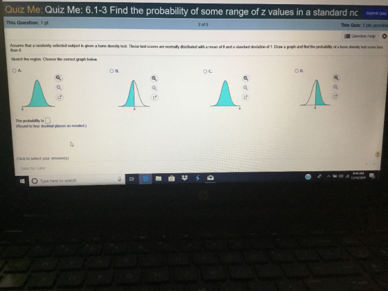 Quiz Me: Quiz Me: 6.1-3 Find the probability of some range of z values in a standard nc Submit Quiz This Question: 1 pt 2 of