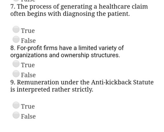 7. The process of generating a healthcare claim often begins with diagnosing the patient. True False 8. For-profit firms have