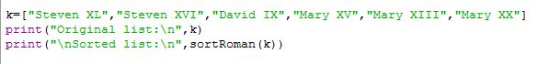 k=[Steven XL, Steven XVI, David IX, Mary XV, Mary XIII, Mary XX] print (Original list:\n, k) print(\nSorted li