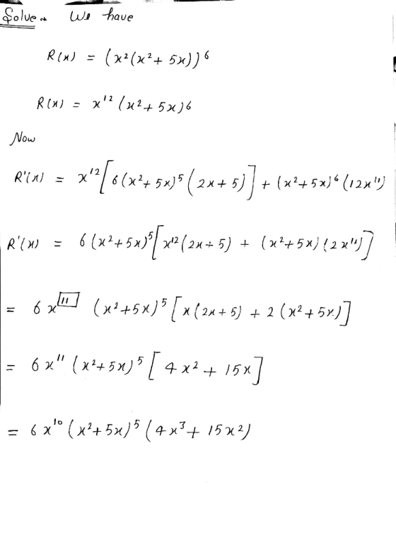 Solve We have RIX) = (x*(x2+ 5x)) R(W) x2 (42+50)6 Now R(X) x[66x450) (24+5)] + (x245x)“ (121) ROW = 6(x+*5*3*{x}(2x + 5)