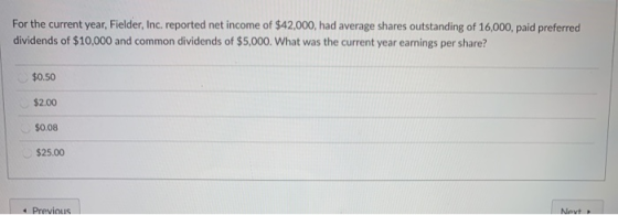 For the current year, Fielder, Inc. reported net income of $42,000, had average shares outstanding of 16,000, paid preferred