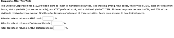 Corporate After-Tax Yield The Shrieves Corporation has $15,000 that it plans to invest in marketable securities. It is choosi