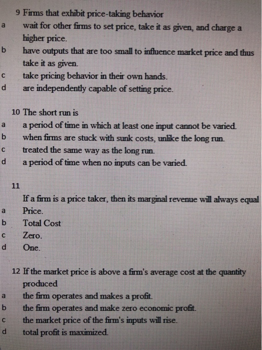 9 Firms that exhibit price-taking behavior a wait for other firms to set price, take it as given, and charge a higher price.
