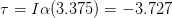 \tau =I\alpha (3.375)=-3.727