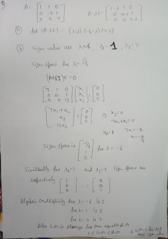 ( I-d lo Lo o 7 A l 1o7 lo -61 lo o 7 % det (A-XI) = (1-1) (-6-X) (1-2) Eigen value are >=6 = 1 , Az = 7 Eigen space for a =