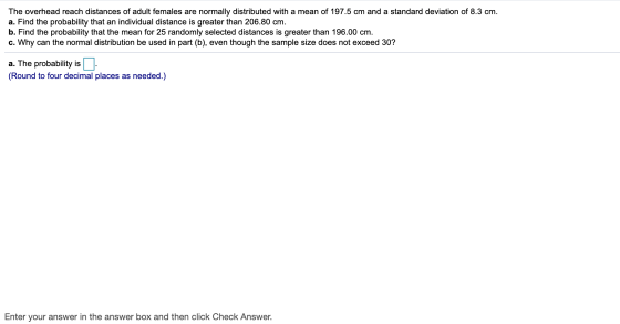 The overhead reach distances of adult females are normally distributed with a mean of 197.5 cm and a standard deviation of 8.