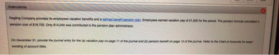 Instructions an Employees earned vacation pay of 21,500 for the period. The pension formula calculated a Reging Company provi