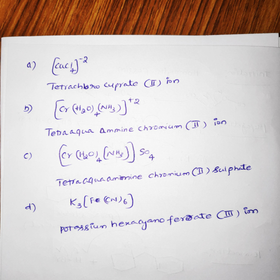 a) [cach? Tetrachbro cuprate (I) in 5) [cy (H20),(am;)]*2 Teda aqua ammine chromium (IT) ion c) fev (lboy (way)] S4 Tetracqua