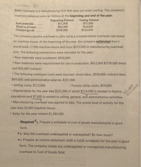 Problem Bi Babb Company is a manufacturing firm that uses job-order costing. The companys inventory balances were as follows