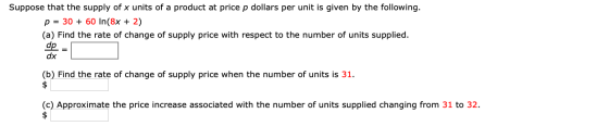 Suppose that the supply of x units of a product at price p dollars per unit is given by the following. p = 30 + 60 In(8x + 2)