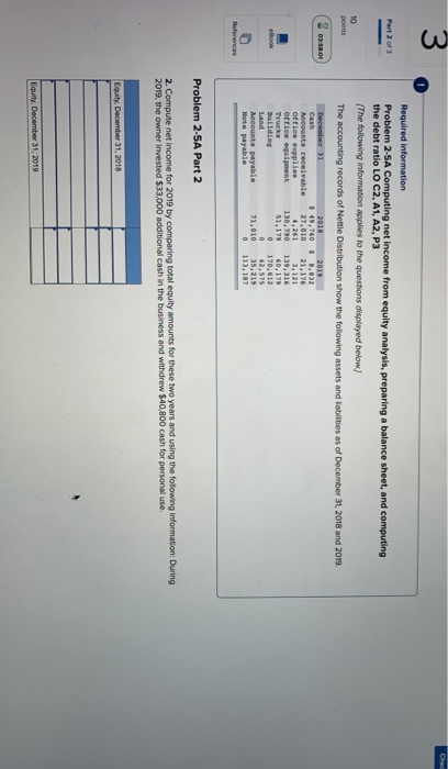 Part 2 of 3 Required information Problem 2-5A Computing net income from equity analysis, preparing a balance sheet, and compu