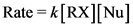 Rate = k[RX][Nu]
