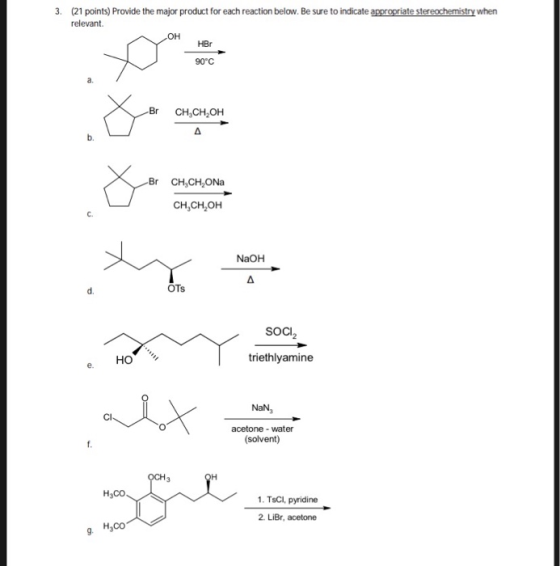 3. (21 points) Provide the major product for each reaction below. Be sure to indicate appropriate stereochemistry when OH HBr