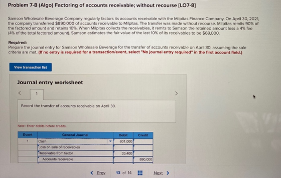 Problem 7-8 (Algo) Factoring of accounts receivable; without recourse (LO7-8) Samson Wholesale Beverage Company regularly fac
