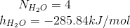 N_{H_2O}= 4 \newline h_{H_2O}= -285.84kJ/mol